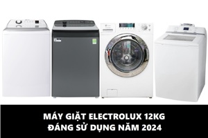 Top 4 máy giặt máy giặt Electrolux 12kg đáng mua năm 2024