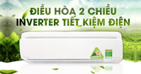 Top 4 máy lạnh 2 chiều 1 ngựa tiết kiệm điện nhất