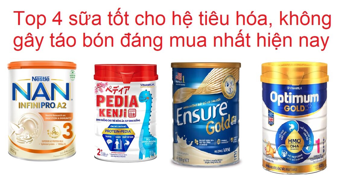 Top 4 sữa tốt cho hệ tiêu hóa, không gây táo bón đáng mua nhất hiện nay
