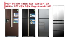 TOP 4 tủ lạnh Hitachi 400l - 500l ĐẸP - ĐA NĂNG- TIẾT KIỆM ĐIỆN đáng sắm nhất 2023