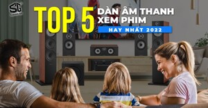 Top 5 dàn âm thanh xem phim hay nhất 2022