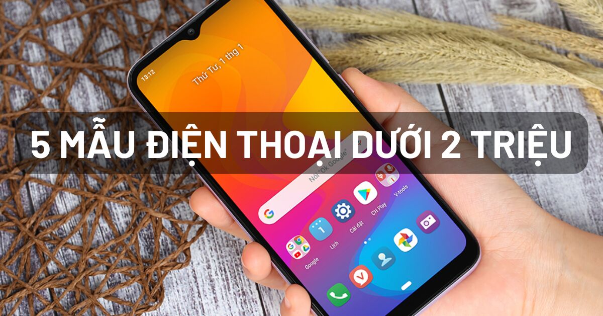 TOP 5 điện thoại giá rẻ dưới 2 triệu đáng mua 2023