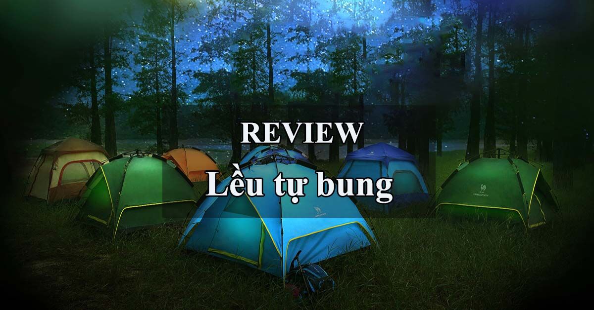 Top 5 dòng lều tự bung đang làm mưa làm gió