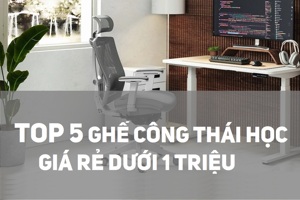 Top 5 ghế công thái học giá rẻ dưới 1 triệu nên mua