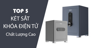 Top 5 két sắt khóa điện tử chất lượng được chuyên gia công nhận