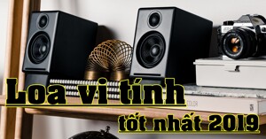 TOP 5 loa vi tính tốt nhất 2019 dựa theo từng tiêu chí