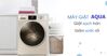 Top 5 máy giặt Aqua 10kg xứng đáng mua nhất 2023