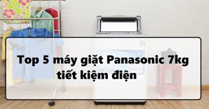 Top 5 máy giặt Panasonic 7kg cửa trên tiết kiệm điện năm 2023