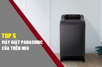 TOP 5 máy giặt Panasonic 9kg cửa trên giá rẻ chỉ từ 3,5 triệu đồng đáng mua đầu năm 2025