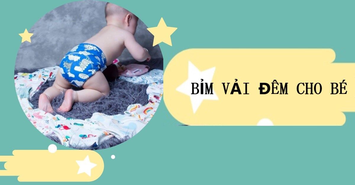 Top 5 thương hiệu bỉm vải đêm tốt và an toàn cho bé