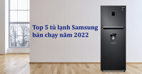 Top 5 tủ lạnh Samsung bán chạy nhất năm 2022