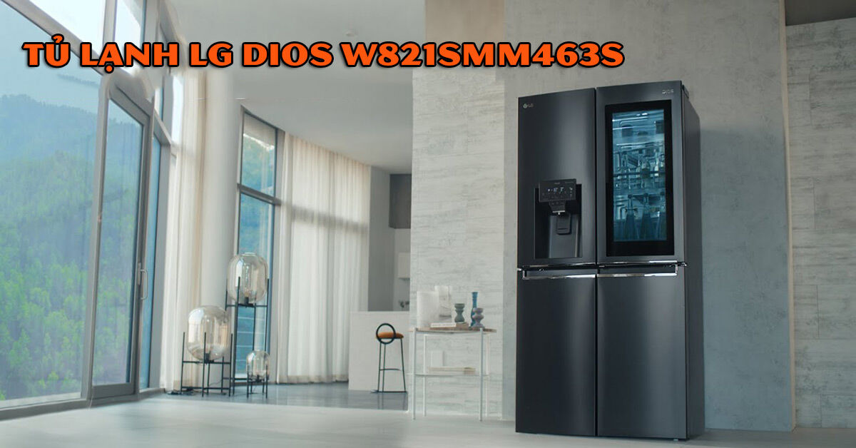 Top 5 ưu điểm của tủ lạnh LG Dios W821SMM463S 820L Side by side thế hệ mới