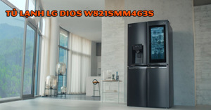 Top 5 ưu điểm của tủ lạnh LG Dios W821SMM463S 820L Side by side thế hệ mới