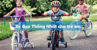 TOP 5 xe đạp Thống Nhất dành cho trẻ em năm 2021