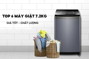 TOP 6 máy giặt 7.2kg giá rẻ chỉ từ 2 - 4 triệu đồng cho gia đình ít người