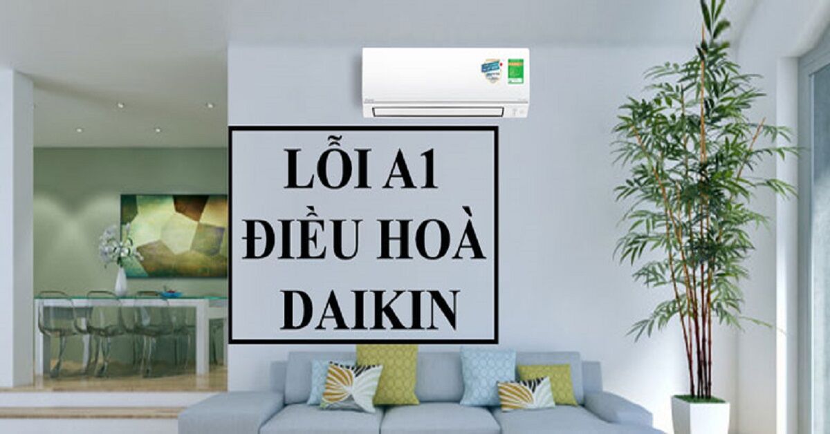 Từ A đến Z về mã lỗi A1 trên máy lạnh Daikin