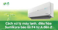 Từ A đến Z về mã lỗi F4 trên điều hòa, máy lạnh Sumikura