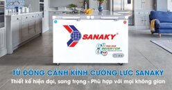 Tủ đông Sanaky giá bao nhiêu? Báo giá tủ đông Sanaky mới nhất