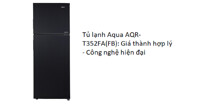 Tủ lạnh Aqua AQR-T352FA(FB): Giá thành hợp lý - Công nghệ hiện đại