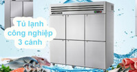 Tủ lạnh công nghiệp 3 cánh loại nào tốt nên mua trong năm 2022