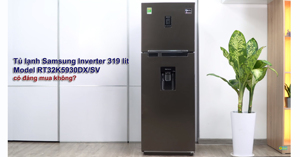 Tủ lạnh Samsung Inverter 319 lít RT32K5930DX/SV có đáng mua không?