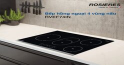 Ưu nhược điểm của bếp điện từ âm 4 vùng nấu Rosieres RVEF74IN là gì?