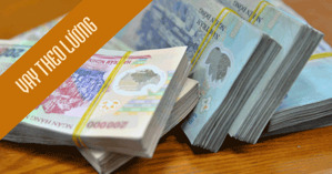 Vay tín chấp bằng lương tiền mặt có điều kiện gì và thủ tục ra sao