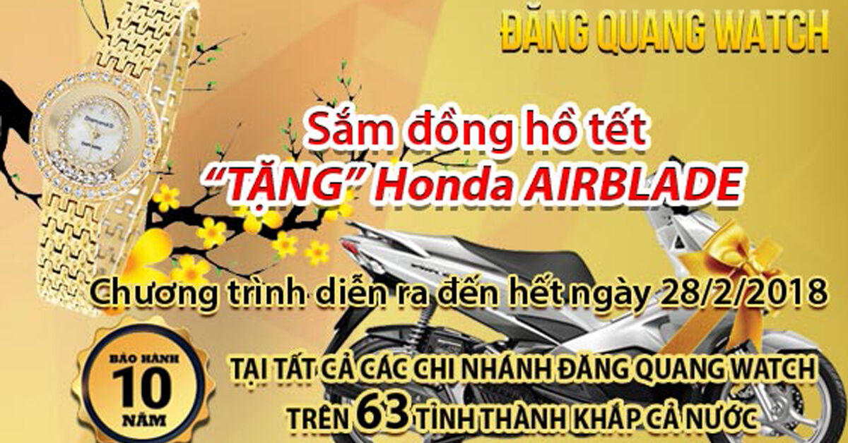 VUI TẾT ĐĂNG QUANG - Sắm đồng hồ Tết - "TẶNG" Honda AIRBLADE 2018