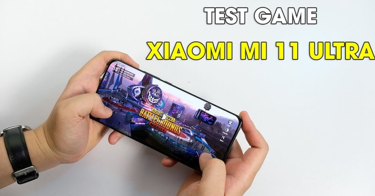 Xiaomi Mi 11 Ultra có “đủ đô” để cày game không?