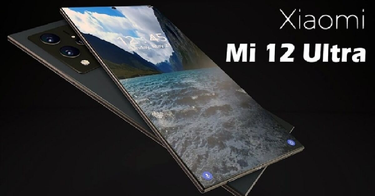 Xiaomi Mi 12 Ultra giá bao nhiêu tiền? Bao giờ ra mắt?