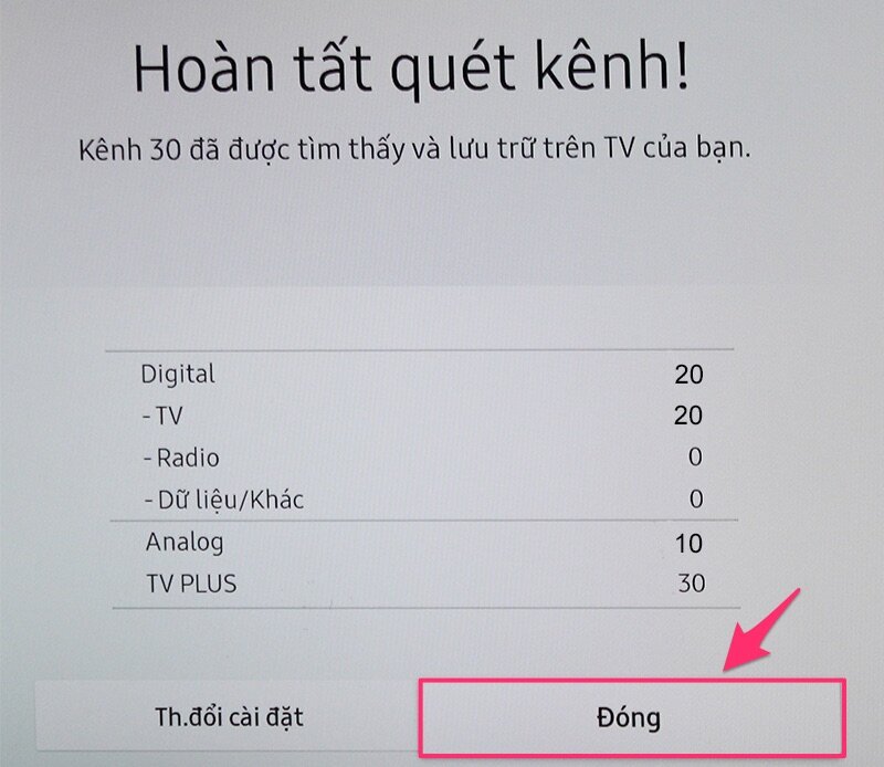Chọn Đóng để kết thúc quá trình dò kênh