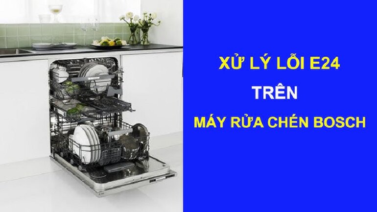 lỗi e24 máy rửa bát bosch