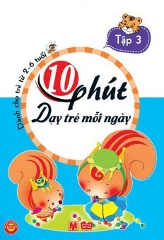 10 Phút dạy trẻ mỗi ngày - Tập 3 ( Dành cho trẻ từ 2-6 tuổi ) ...