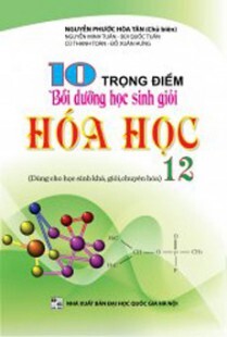 10 Trọng điểm bồi dưỡng học sinh giỏi hóa học 12