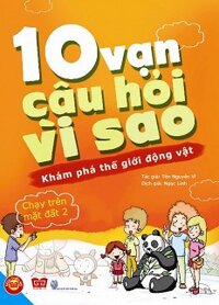 10 Vạn câu hỏi vì sao - Khám phá thế giới động vật chạy trên mặt đất 2