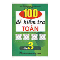 100 Đề kiểm tra toán - Lớp 3