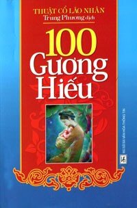 100 Gương hiếu - Tác giả Thuật Cổ Lão Nhân