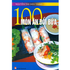 100 Món ăn đổi bữa - Nguyễn Thị Diệu Thảo