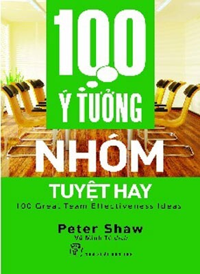 100 Ý Tưởng Nhóm Tuyệt Hay - Tác giả Peter Shaw
