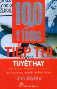 100 ý tưởng tiếp thị tuyệt hay - Jim Blythe