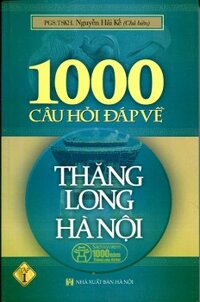 1000 Câu Hỏi Đáp Về Thăng Long Hà Nội - Tập 1