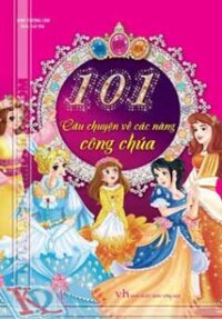 101 Câu Chuyện Về Các Nàng Công Chúa