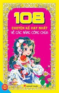 108 Chuyện kể hay nhất về các nàng công chúa - NXB Sichuan Nationalities