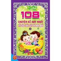 108 chuyện kể hay nhất về các loài cây và hoa quả (Tập 1)