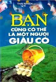 Bạn Cũng Có Thể Là Một Người Giàu Có 