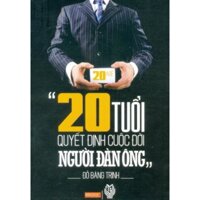 20 tuổi quyết định cuộc đời người đàn ông