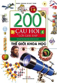 200 Câu Hỏi Và Lời Giải Đáp - Thế Giới Khoa Học