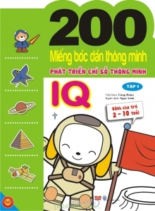 200 miếng bóc dán thông minh - Phát triển chỉ số thông minh IQ (2 - 6 tuổi) - Nhiều tác giả