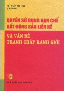 Quyền Sử Dụng Hạn Chế Bất Động Sản Liền Kề Và Vấn Đề Tranh Chấp Ranh G...