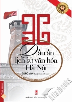36 dấu ấn lịch sử văn hóa Hà Nội - Quốc Văn